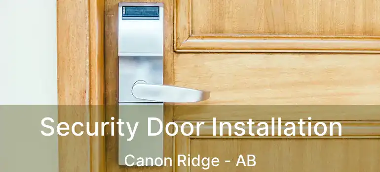  Security Door Installation Canon Ridge - AB
