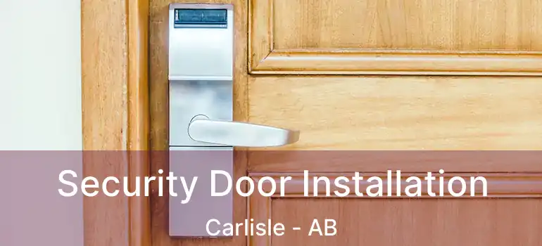  Security Door Installation Carlisle - AB