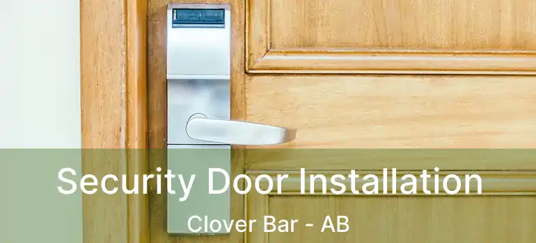  Security Door Installation Clover Bar - AB