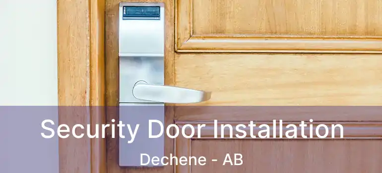  Security Door Installation Dechene - AB