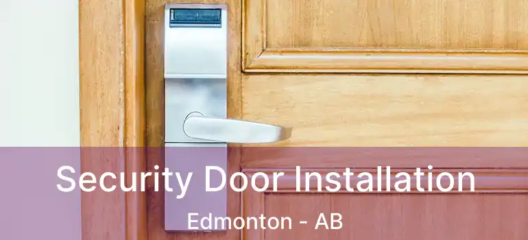  Security Door Installation Edmonton - AB