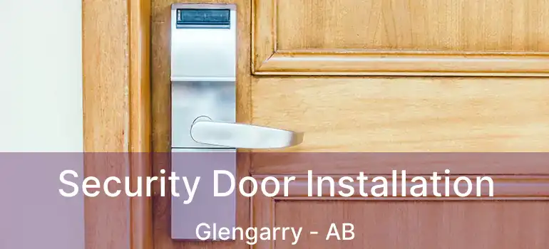  Security Door Installation Glengarry - AB