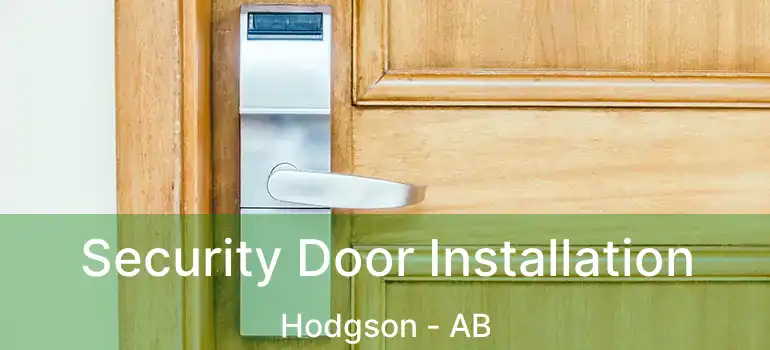  Security Door Installation Hodgson - AB