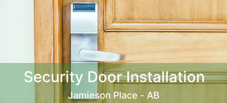  Security Door Installation Jamieson Place - AB