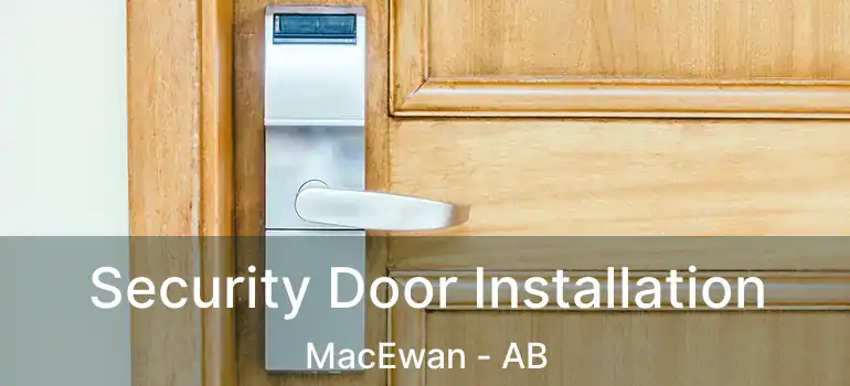  Security Door Installation MacEwan - AB