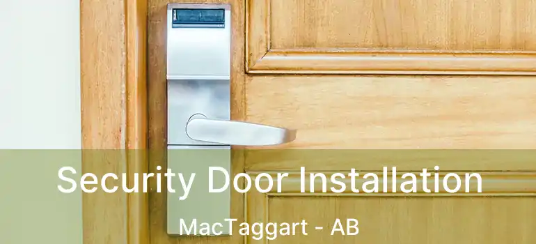  Security Door Installation MacTaggart - AB