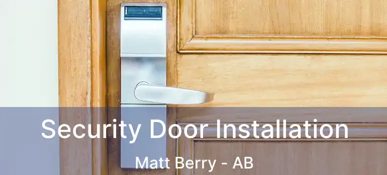  Security Door Installation Matt Berry - AB