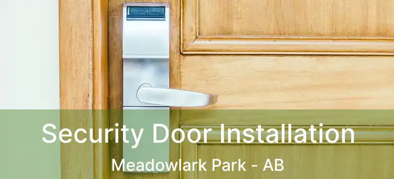  Security Door Installation Meadowlark Park - AB
