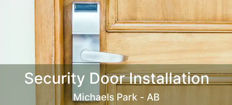  Security Door Installation Michaels Park - AB