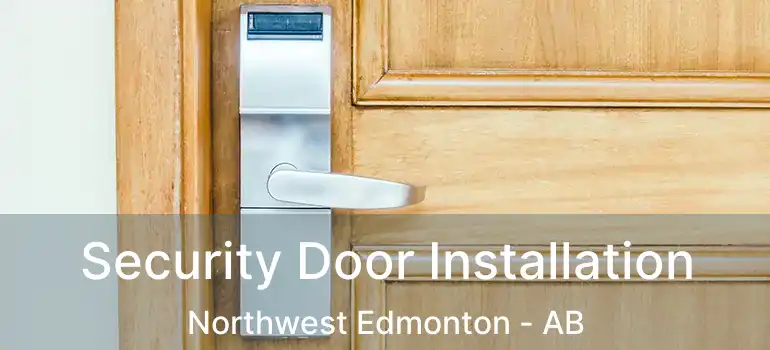  Security Door Installation Northwest Edmonton - AB