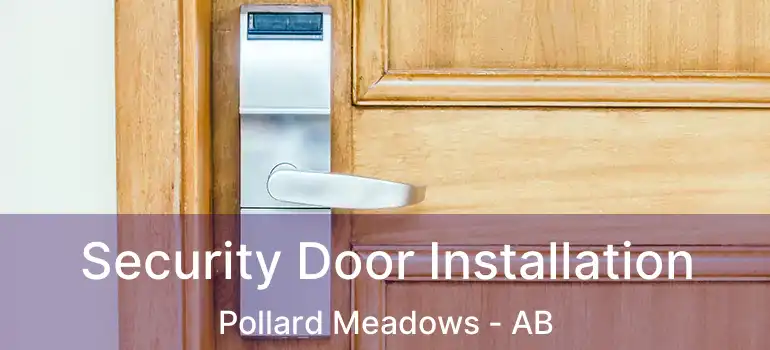  Security Door Installation Pollard Meadows - AB