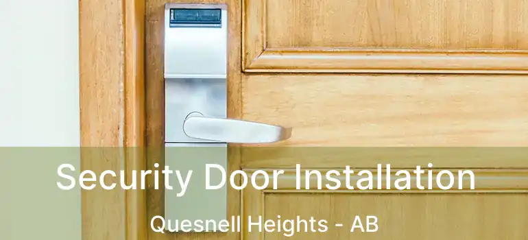  Security Door Installation Quesnell Heights - AB