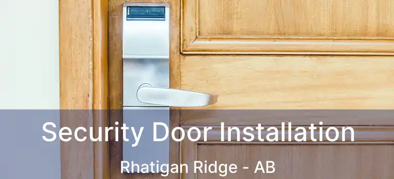  Security Door Installation Rhatigan Ridge - AB