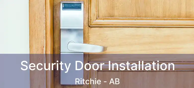  Security Door Installation Ritchie - AB