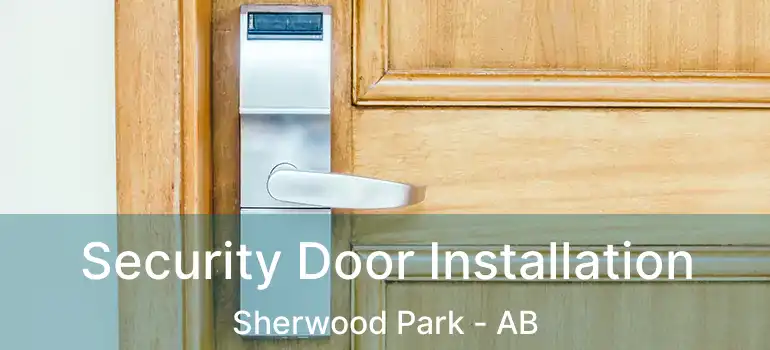  Security Door Installation Sherwood Park - AB