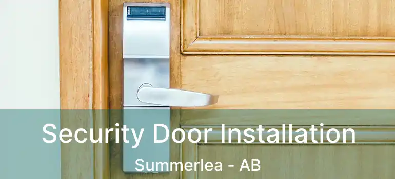  Security Door Installation Summerlea - AB