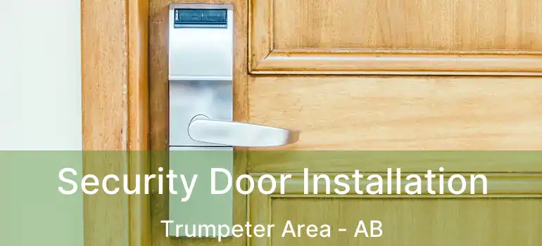  Security Door Installation Trumpeter Area - AB