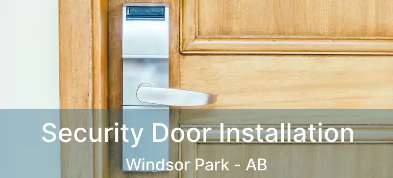  Security Door Installation Windsor Park - AB
