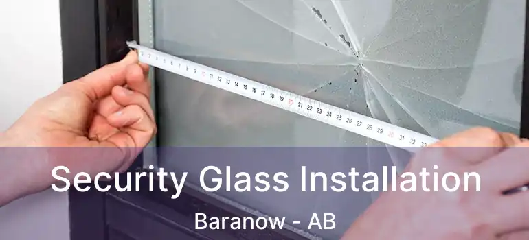  Security Glass Installation Baranow - AB