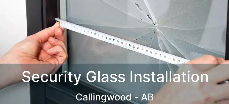  Security Glass Installation Callingwood - AB