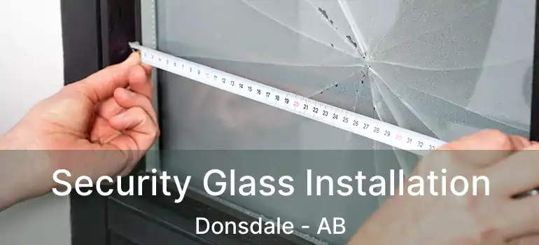  Security Glass Installation Donsdale - AB
