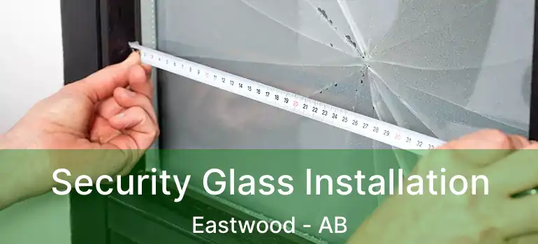  Security Glass Installation Eastwood - AB