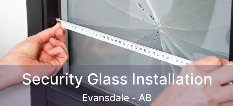  Security Glass Installation Evansdale - AB