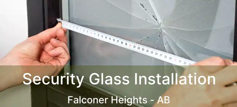  Security Glass Installation Falconer Heights - AB