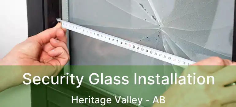  Security Glass Installation Heritage Valley - AB