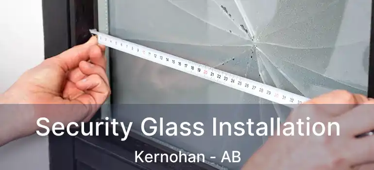  Security Glass Installation Kernohan - AB