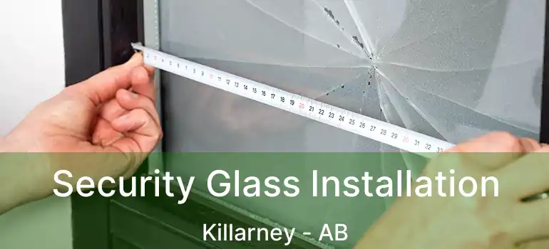  Security Glass Installation Killarney - AB