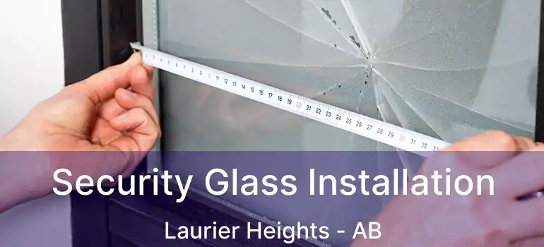  Security Glass Installation Laurier Heights - AB
