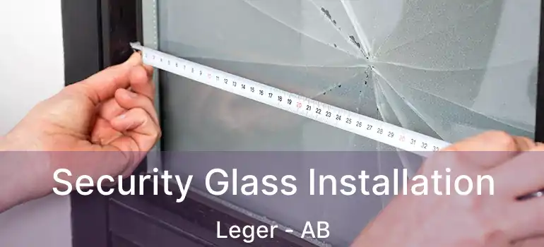  Security Glass Installation Leger - AB