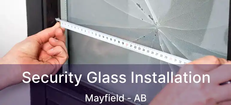  Security Glass Installation Mayfield - AB