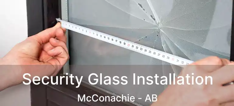  Security Glass Installation McConachie - AB