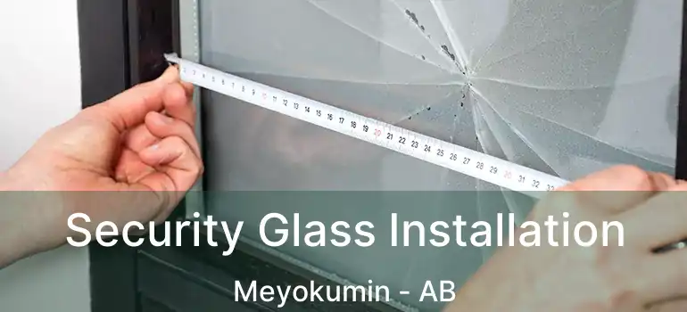  Security Glass Installation Meyokumin - AB
