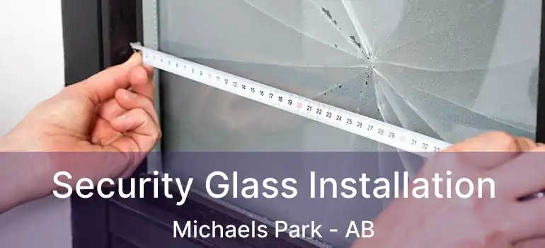  Security Glass Installation Michaels Park - AB