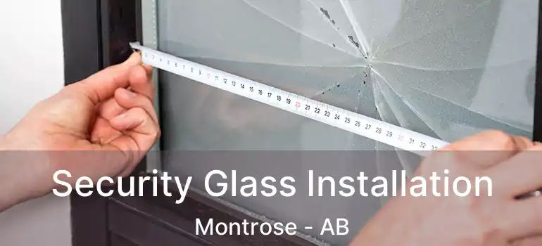  Security Glass Installation Montrose - AB