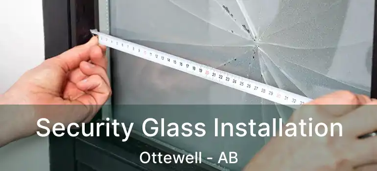  Security Glass Installation Ottewell - AB