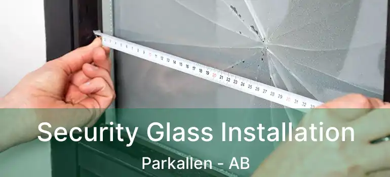  Security Glass Installation Parkallen - AB