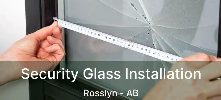  Security Glass Installation Rosslyn - AB