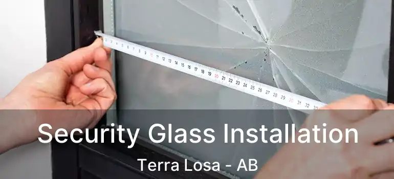  Security Glass Installation Terra Losa - AB