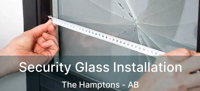  Security Glass Installation The Hamptons - AB