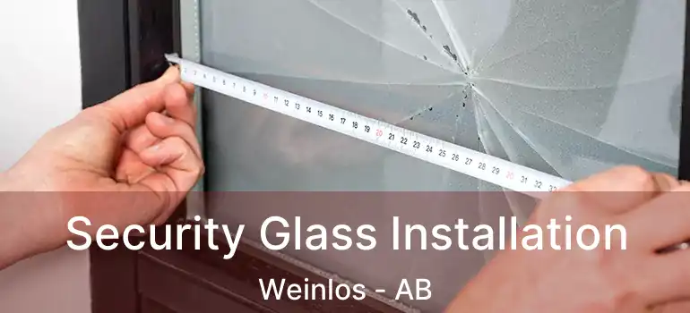  Security Glass Installation Weinlos - AB