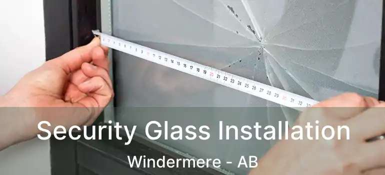  Security Glass Installation Windermere - AB
