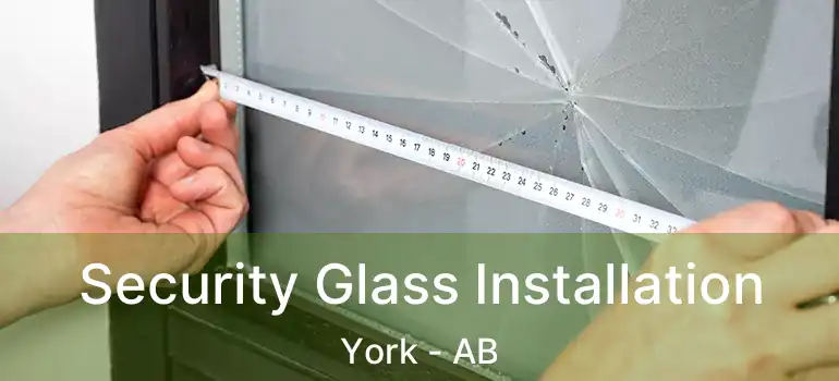  Security Glass Installation York - AB