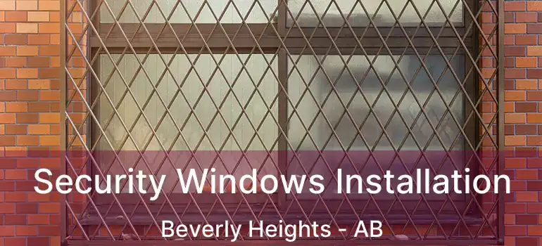  Security Windows Installation Beverly Heights - AB
