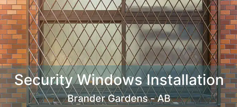  Security Windows Installation Brander Gardens - AB