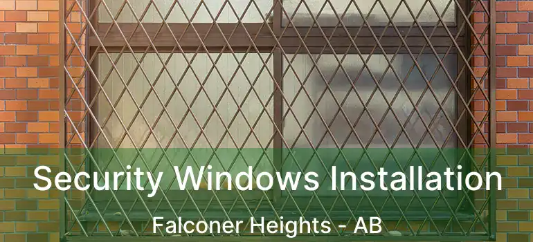  Security Windows Installation Falconer Heights - AB