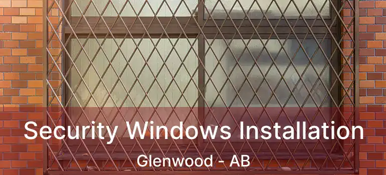  Security Windows Installation Glenwood - AB